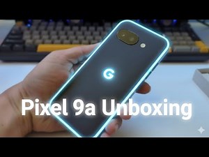 Google Pixel 9a Unboxing & Overview