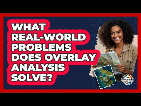 What Real-World Problems Does Overlay Analysis Solve?