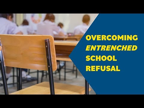 Overcoming Entrenched School Refusal