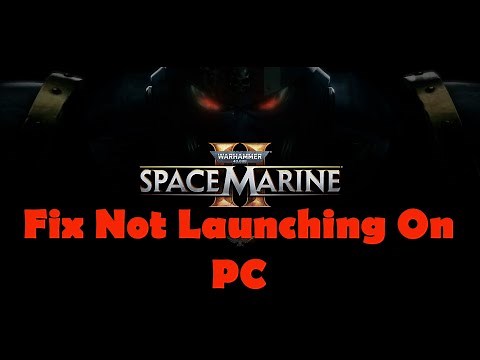 How To Fix Warhammer 40,000 Space Marine 2 Not Launching/Won't Launch On PC