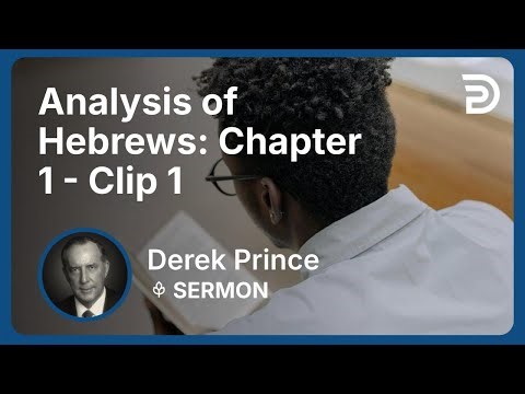 Analysis of Hebrews: Chapter 1 | Clip 1 | Derek Prince