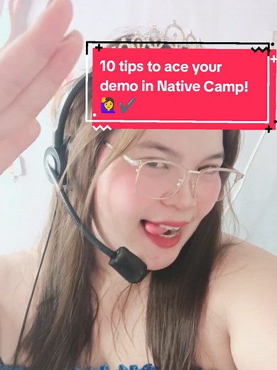 Replying to @maxpeinzaraa 10 TIPS TO ACE YOUR DEMO (Native Camp) 1. Always use the CHATBOX 2. Always look at the Camera 3. Memorize and Practice the Demo Lesson! 4. Be BUBBLY! Full energy REQUIRED! 🤣 5. Relax your Body and Mind. 6. Be Brave and Confident! 7. Wear Formal Attire. 8. Be Attentive! 9. Always mention the student's name 10. Keep your explanation short and precise! #onlineteachingjobs #onlineteaching #introvideoforonlineteaching #introvideoesl #native #nativecamp #applynativecamp #nat