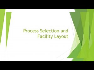 Process Selection and Facility Layout - Operation Management