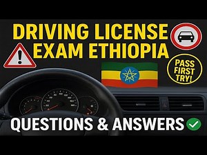 የመንጃ ፍቃድ ፈተና ክፍል 2 "Ethiopia Driving License Exam: Questions & Answers"
