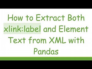 How to Extract Both xlink:label and Element Text from XML with Pandas