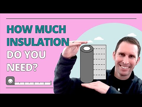 How much home insulation do I need? (R-Value)