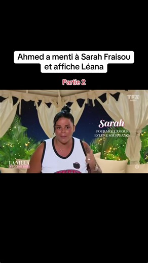La villa des cœurs brisés, Sarah Fraisou apprend que Ahmed aurait embrassé Léana 😲😲😲 #fyp #pourtoi #prt #sarahfraisou #clash