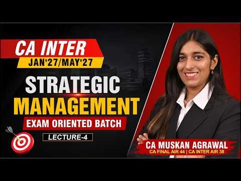 Exam Oriented Batch | Lecture-4 | Strategic Management | CA-Inter Jan'27/May'27 | CA. Muskan Agrawal