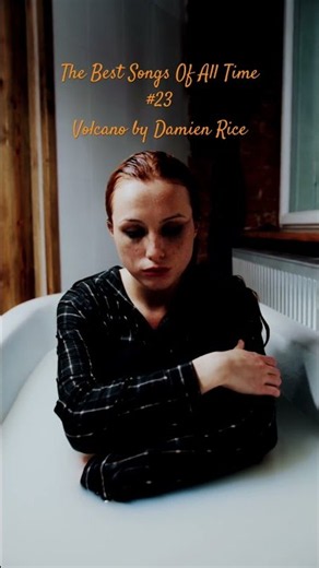 Volcano by Damien Rice - The Best Songs Of All Time