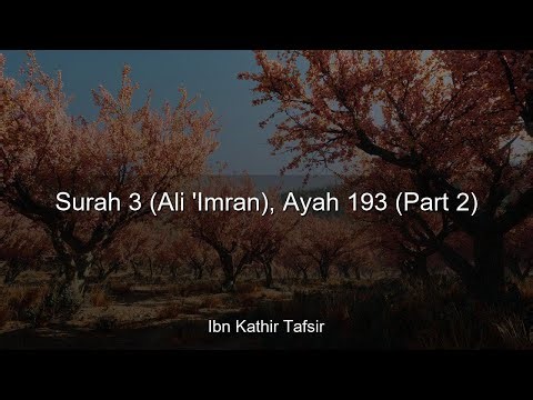 Ibn Kathir Tafsir - Surah 3 (Ali 'Imran), Ayah 193 (Part 2) | 1:39