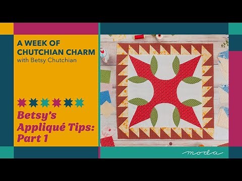 A Week of Chutchian Charm | Betsy’s Tips & Tricks: Starch Prep Appliqué