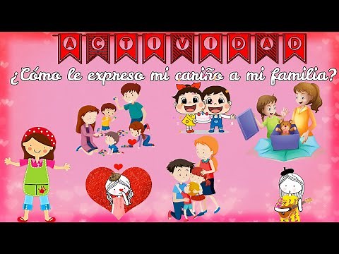¿Cómo le expreso mi cariño a mi familia?