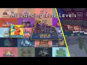 [Full] Dancing Line - All Dancing Line Official Levels 2022 (The Samurai Updated)
