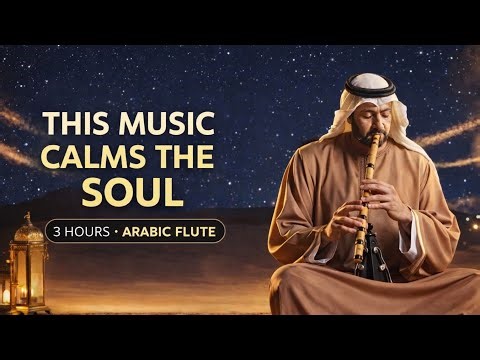 This Music Calms the Soul 🌙 | 3 Hours of Arabic flute music for Deep Peace & Relaxation