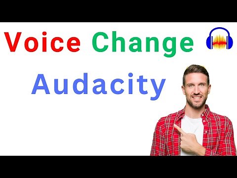 How to change your Voice in Audacity