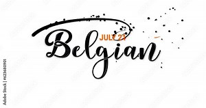 Belgian National Day. Belgium Independence Day (Fête Nationale Belge). Annual holiday in Belgium celebrated on Jule 21. Handwritten text on the transparent screen.Great for video elements of celebrate