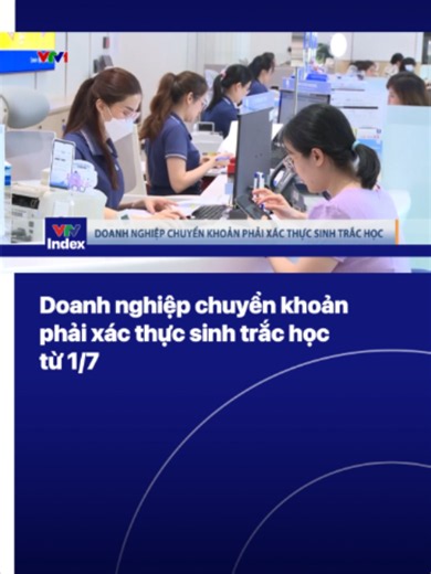 Doanh nghiệp xác thực khuôn mặt: Quy định bắt buộc từ 1/7