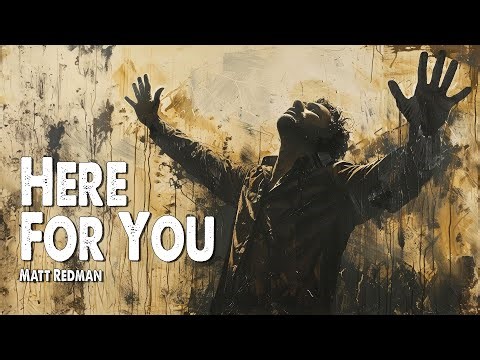 Here For You | Matt Redman (Worship Lyric Video)