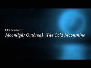 EAS Scenario - Moonlight Outbreak: The Cold Moonshine