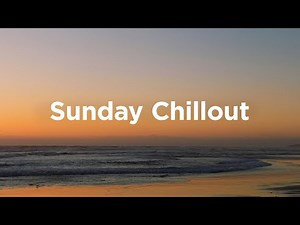 Sunday Chillout Playlist 🌅 Feel Good Music to Unwind