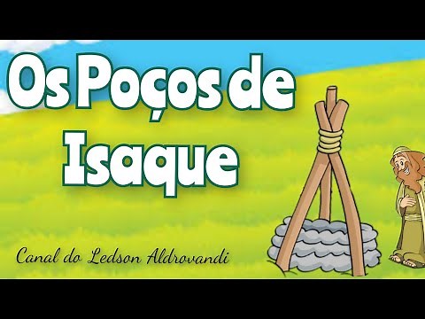 Os Poços de Isaque - historinhas bíblicas no canal do Ledson Aldrovandi