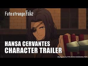 Fate/strange Fake | HANSA CERVANTES CHARACTER TRAILER