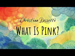 Christina Rossetti - What is Pink?