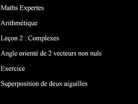 Maths Expertes Complexes 2 Géométrie Angles Orientés Exercice Aiguilles d'une horloge