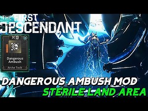 DANGEROUS AMBUSH MOD | FARMING STERILE LAND: ANTICIPATED AMBUSH POINT | THE FIRST DESCENDANT