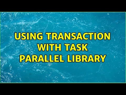 Using transaction with task parallel library (2 Solutions!!)