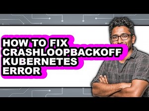 How to Fix Crashloopbackoff Kubernetes Error (updated)