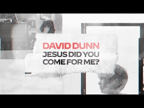 David Dunn - Did You Come For Me (Lyric Video)