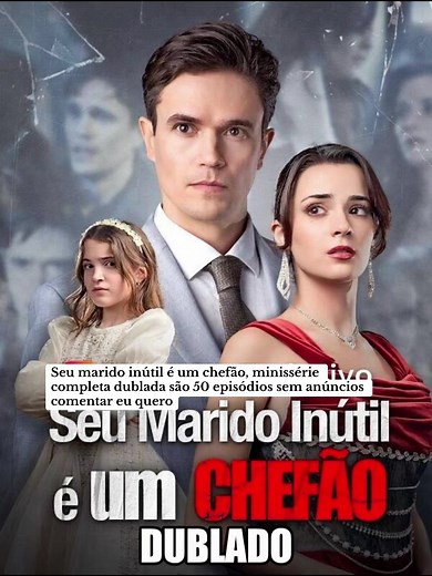 Minissérie Seu Marido Inútil é um Chefão Completa