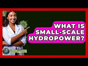 What Is Small-Scale Hydropower? - Earth Science Answers