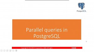 CUUG & PG中文社区 分享PostgreSQL技术公开课：PG并行查询 #postgresql