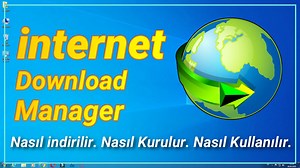 Internet Download Manager Kurulum ve Kullanım Rehberi