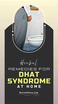 Herbal Remedies for Dhat Syndrome Treatment at Home - Natural Home Cure