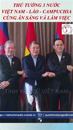 Thủ tướng Lào và Campuchia khẳng định sẽ hợp tác với Thủ tướng Lê Minh Hưng.
