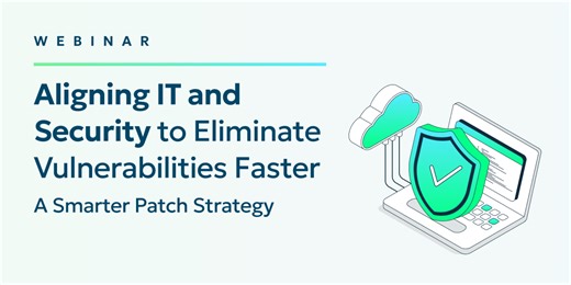 Aligning IT and Security to Eliminate Vulnerabilities Faster - A Smarter Patch Strategy - NinjaOne