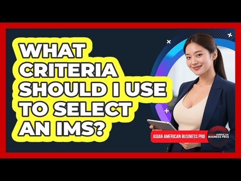What Criteria Should I Use To Select An IMS?