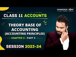 Theory Base of accounting class 11 | Accounting Principles chapter 3 Part 3 | Accounts