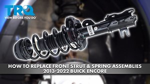 How to Replace Front Strut  Spring Assemblies 2013-2022 Buick Encore