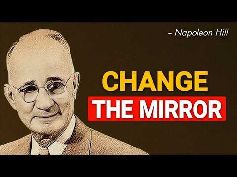 Nothing Will Change Until You Do – The Mirror Principle | Napoleon Hill Motivation