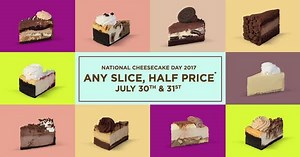It’s so close we can almost taste it! Tomorrow, July 30th and 31st we’ll be celebrating National Cheesecake Day! Come join us for Any Slice, Half Price*! *Offer valid July 30th and 31st 2017, for dine-in only. Only one slice per guest. Must be present. Offer valid in the U.S. including Puerto Rico. | The Cheesecake Factory