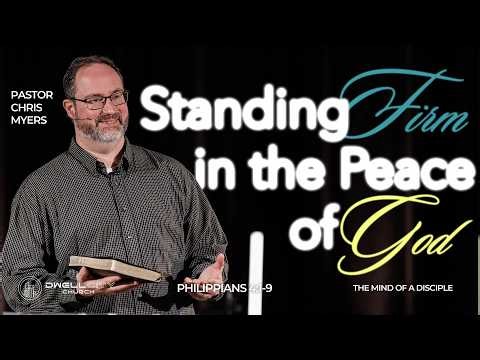 Standing Firm in the Peace of God | Philippians 4:1-9 | Chris Myers | 8-30-2026