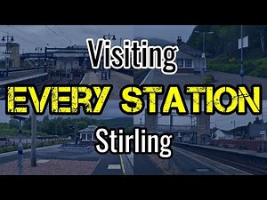 All 6 Stirling Railway Stations (visiting EVERY station)