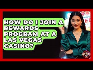 How Do I Join a Rewards Program at a Las Vegas Casino? - Las Vegas Insider Guide