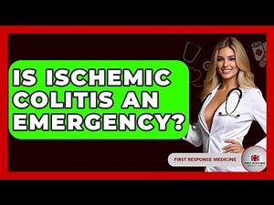 Is Ischemic Colitis An Emergency? - First Response Medicine