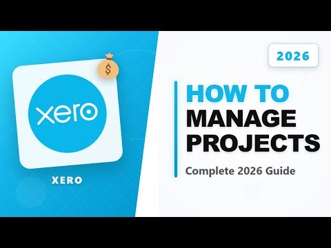 How to Use Xero Projects (Full 2026 Guide)