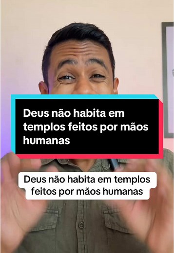 A Verdadeira Habitação de Deus e o Templo Humano